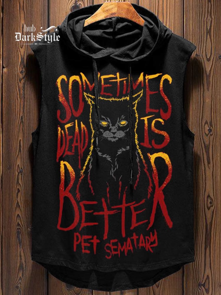 Some Times Dead Is Better Horror Movie Pet Sematary Print Casual Hooded Tank Top